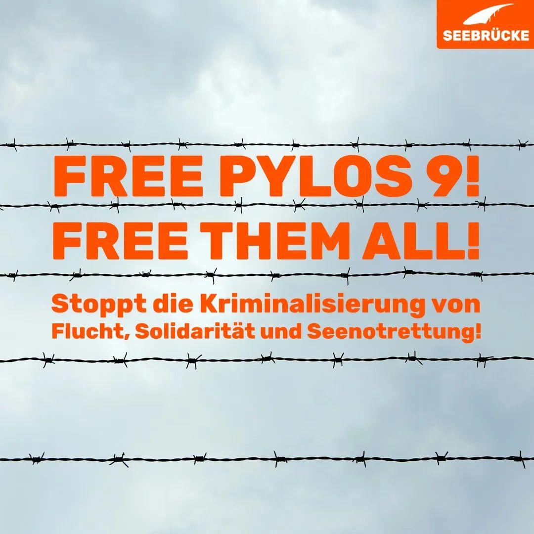 FREE PYLOS 9! FREE THEM ALL! Stoppt die Kriminalisierung von Flucht, Solidarität und Seenotrettung!