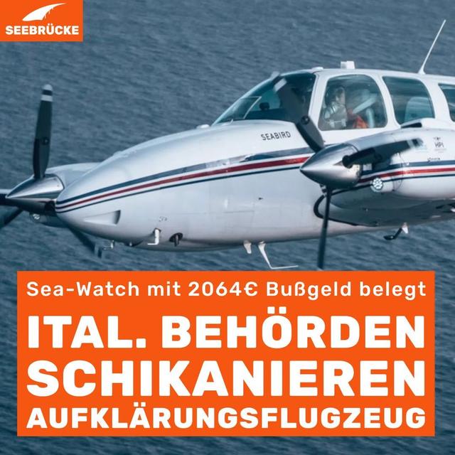 Sea-Watch mit 2064€ Bußgeld belegt ITAL. BEHÖRDEN SCHIKANIEREN AUFKLÄRUNGSFLUGZEUG